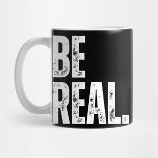 BE REAL. Mug